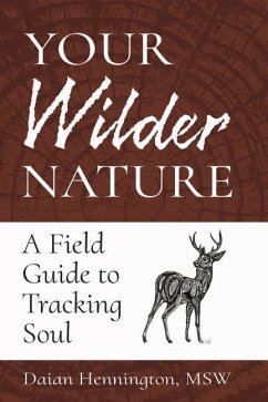 Your Wilder Nature: A Field Guide to Tracking Soul - Hennington, Daian