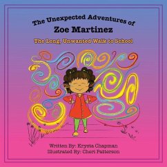 The Unexpected Adventures of Zoe Martinez: The Long, Unwanted Walk to School - Chapman, Krysta