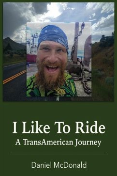 I Like to Ride: A TransAmerican Journey - McDonald, Daniel Peter