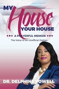My House Your House: A Prayerful Memoir: The Voice Of An Unofficial Orphan - Powell, Delphine