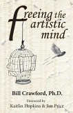 Freeing The Artistic Mind: A Student's Guide to Greater Clarity, Confidence, & Creativity