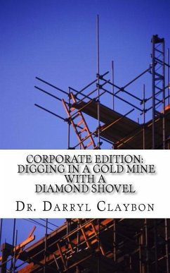 Digging in a Gold Mine with a Diamond Shovel: Kindling the Flames of The Entrepreneurial Spirit - Claybon, Darryl L.