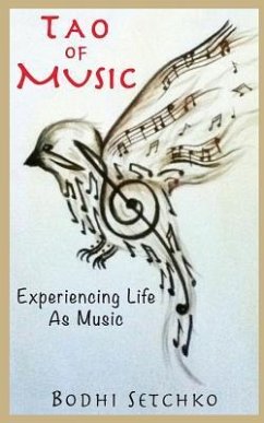Tao Of Music: Experiencing Life As Music - Setchko, Bodhi