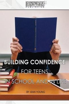 Building Confidence for Teens In School and In Life - Experience Everything Publishing