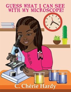 Guess What I Can See with My Microscope!: Girl Version - Hardy, C. Cherie