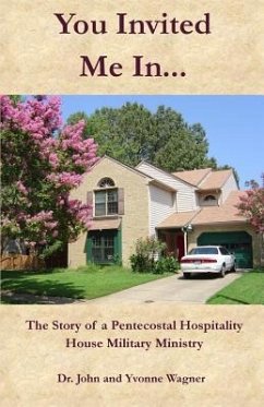 You Invited Me In...: The Story of a Pentecostal Hospitality House Military Ministry - Wagner, Yvonne; Wagner, John