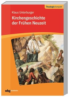 Kirchengeschichte der frühen Neuzeit - Unterburger, Klaus