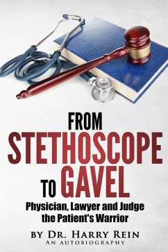 From Stethoscope to Gavel: Of becoming a doctor, lawyer and judge. - Rein Jd MD, Harry