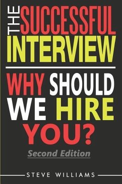 Interview: The Successful Interview, 2nd Ed. - Why Should We Hire You? - Williams, Steve