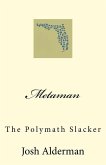 Metaman: The Polymath Slacker