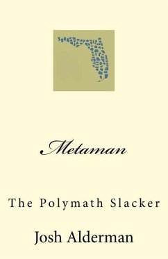 Metaman: The Polymath Slacker - Alderman, Josh