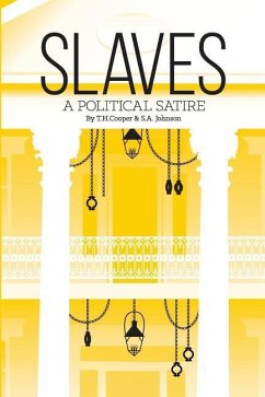 Slaves: A Political Satire - Johnson, S. A.; Cooper, T. H.