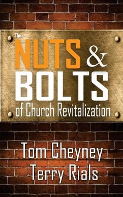 The Nuts and Bolts of Church Revitalization - Rials, Terry; Cheyney, Tom