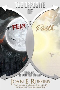 The Opposite of Fear is Faith - Ruffins, Joan E