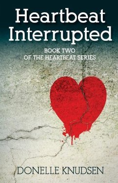 Heartbeat Interrupted: Book Two of the Heartbeat Series - Knudsen, Donelle