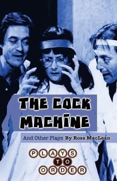 The Cock Machine and Other Plays - MacLean, Ross