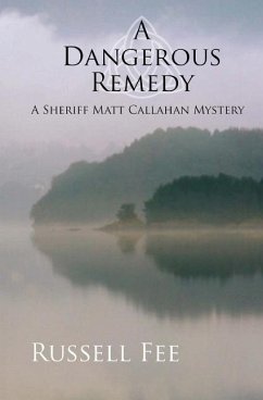 A Dangerous Remedy: A Sheriff Matt Callahan Mystery - Fee, Russell