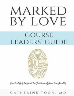 Marked by Love Course Workbook - Leaders' Guide - Toon, Catherine