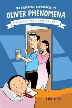 The Fantastic Adventures of Oliver Phenomena: Oliver and the Guardian Angel - Klein, Andy