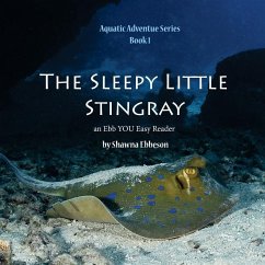 The Sleepy Little Stingray: an Ebb YOU Easy Reader - Ebbeson M. S., Shawna Renee