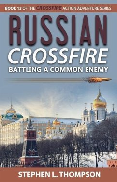 Russian Crossfire: Battling a Common Enemy - Thompson, Stephen L.