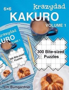 Krazydad 6x6 Kakuro Volume 1: 300 Bite-sized Puzzles - Bumgardner, Jim