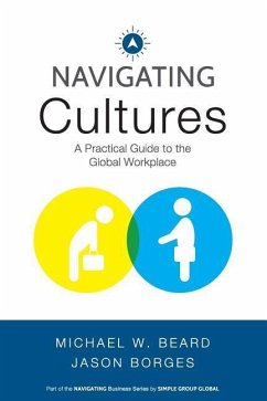 Navigating Cultures: A Practical Guide to the Global Workplace - Borges, Jason; Beard, Michael W.
