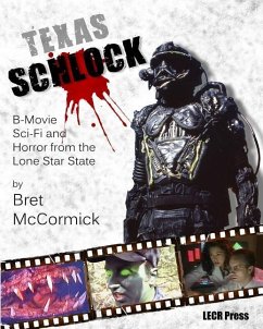 Texas Schlock: B-movie Sci-Fi and Horror from the Lone Star State - Mccormick, Bret