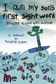 I Am My Son's First Sightword: growing a child with autism