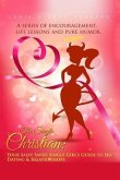 The Single Christian: Your Sassy Saved Single Girl's Guide to Sex, Dating & Relationships: A book of encouragement, life lessons and pure hu