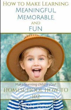 How to Make Learning Meaningful, Memorable and Fun - Dean, Lynn