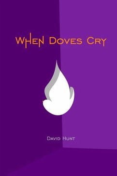 When Doves Cry: Be Vulnerable - Hunt, David V.