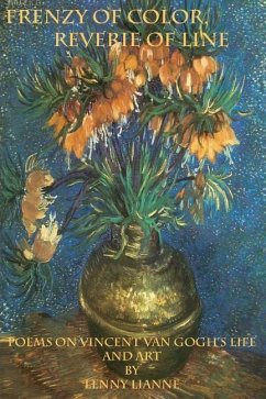 Frenzy of Color, Reverie of Line,: Poems on Vincent Van Gogh's Life and Art - Lianne, Lenny