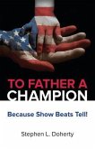 To Father a Champion: Because Show Beats Tell!