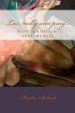 Las mil y una ping...: Novela erotica-sentimental - Saborit, Mayda