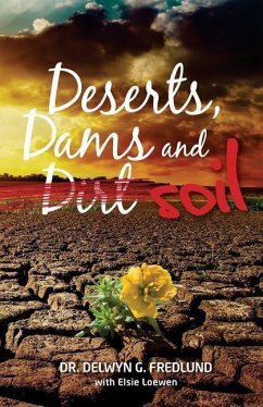 Deserts, Dams and Dirt/Soil - Loewen, Elsie; Fredlund, Delwyn G.