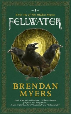 Fellwater: Book One of The Hidden Houses - Myers, Brendan