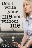 Don't Write Your MEmoir Without ME!: A motivational workbook for memoir writers