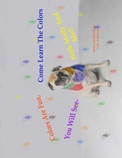 Colors Are Fun, You Will See. Come Learn The Colors With Molly And Me!!: The Molly Learning Series - Johansen, Candy A.