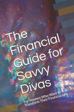 The Financial Guide for Savvy Divas: For Women Who Want to Transform Their Financial Life. - Gray, Kimberly Marie