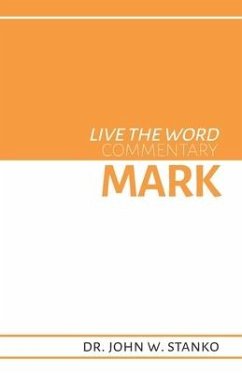 Live the Word Commentary: Mark - Stanko, John W.