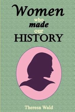 Women Who Made Our History - Wald, Theresa