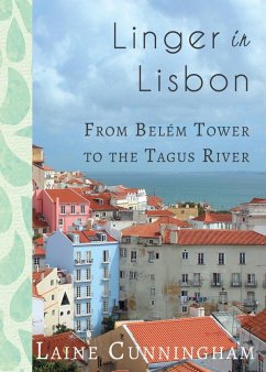 Linger in Lisbon: From Belém Tower to the Tagus River - Cunningham, Laine