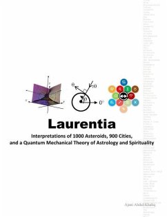 Laurentia: Interpretations of 1000 Asteroids, 900 Cities, and a Quantum Mechanical Theory of Astrology and Spirituality - Abdul-Khaliq, Ajani