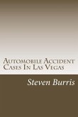 Automobile Accident Cases In Las Vegas: A guide to the basics of auto injury claims and litigation in Las Vegas, Nevada