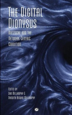 The Digital Dionysus: Nietzsche and the Network-Centric Condition - Mellamphy, Dan