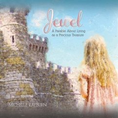 Jewel: A Parable About Living as a Precious Treasure - Rayburn, Michelle