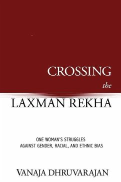 Crossing the Laxman Rekha: One Woman's Struggles Against Gender, Racial, and Ethnic Bias - Dhruvarajan, Vanaja