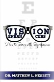 Vision Enhancers: How to Serve with Significance