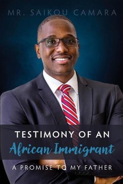 Testimony of An African Immigrant: A Promise to My Father - Camara, Saikou